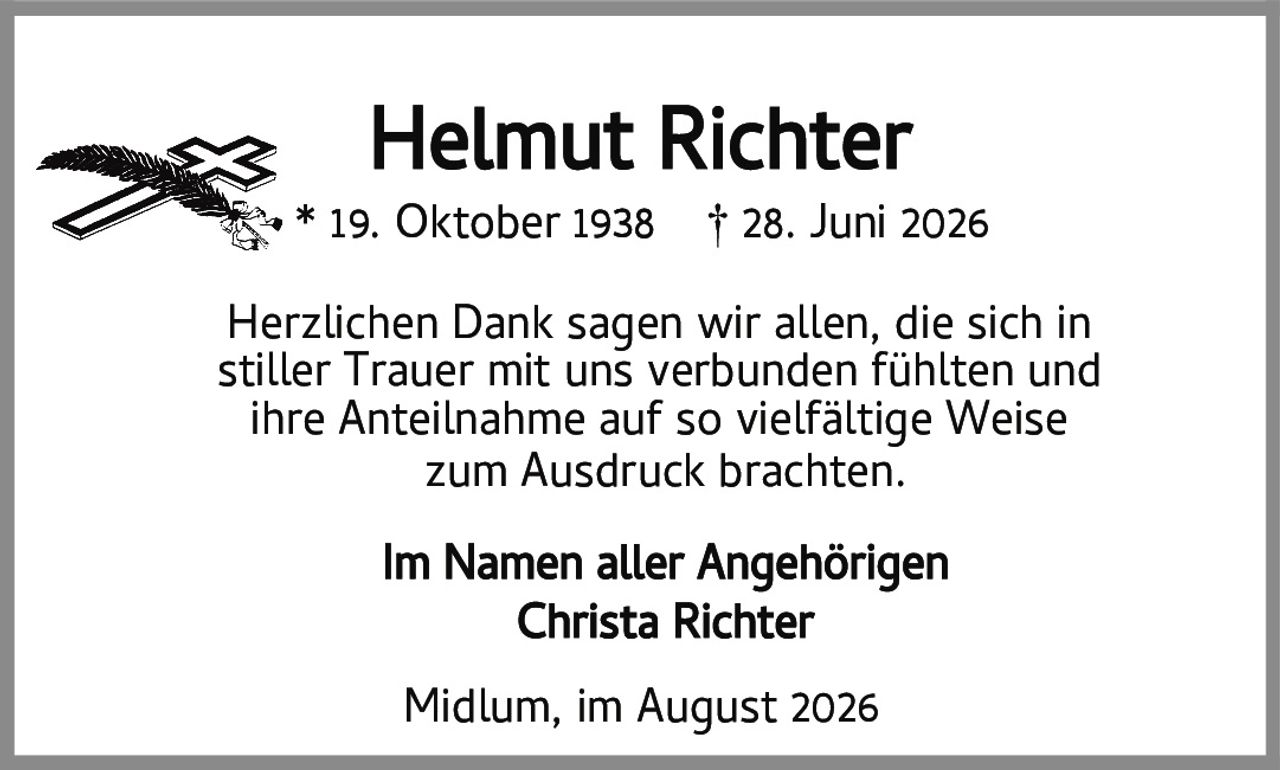 <p>* 19. Oktober 1938   † 28. Juni 2026</p><p>Herzlichen Dank sagen wir allen, die sich in stiller Trauer mit uns verbunden fühlten und ihre Anteilnahme auf so vielfältige Weise zum Ausdruck brachten.</p><p><strong>Im Namen aller Angehörigen</strong><br>Christa Richter</p><p>Midlum, im August 2026</p>