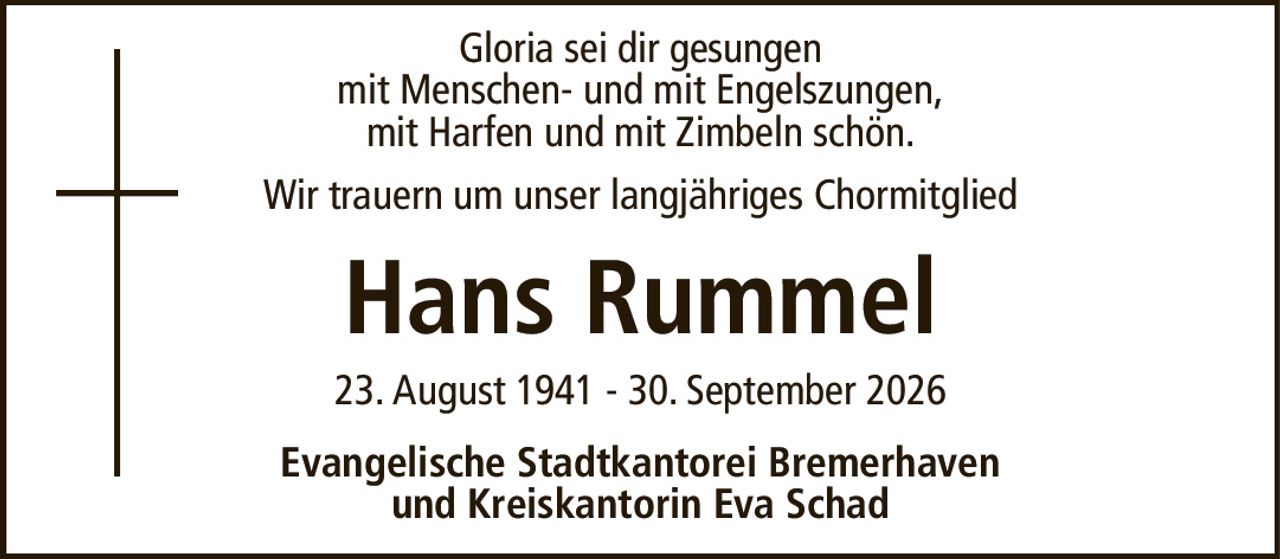 Gloria sei dir gesungenmit Menschen- und mit Engelszungen,mit Harfen und mit Zimbeln schön.Wir trauern um unser langjähriges ChormitgliedHans Rummel23. August 1941 - 30. September 2026Evangelische Stadtkantorei Bremerhavenund Kreiskantorin Eva Schad