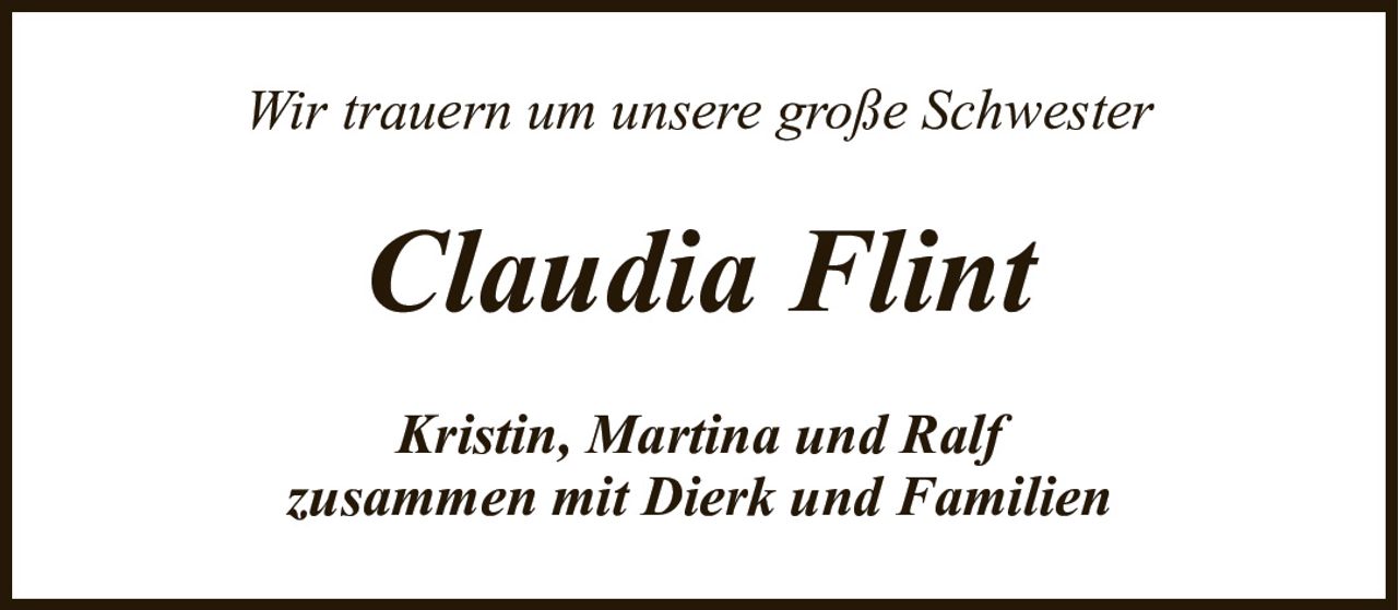 Wir trauern um unsere große SchwesterClaudia FlintKristin, Martina und Ralfzusammen mit Dierk und Familien