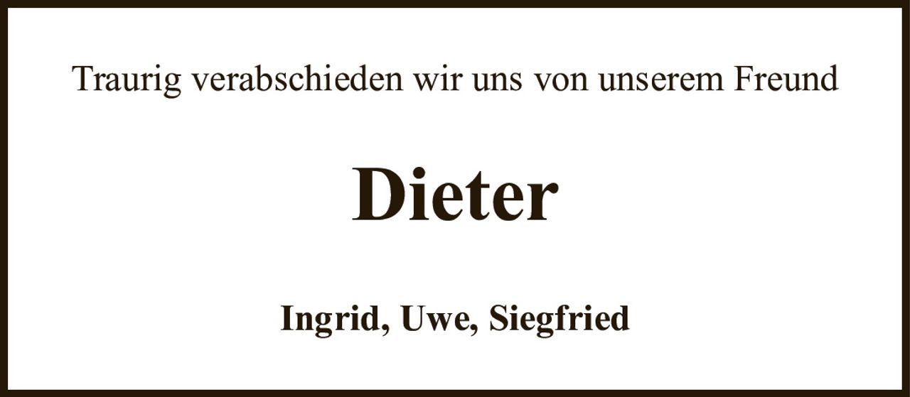 Traurig verabschieden wir uns von unserem FreundDieterIngrid, Uwe, Siegfried