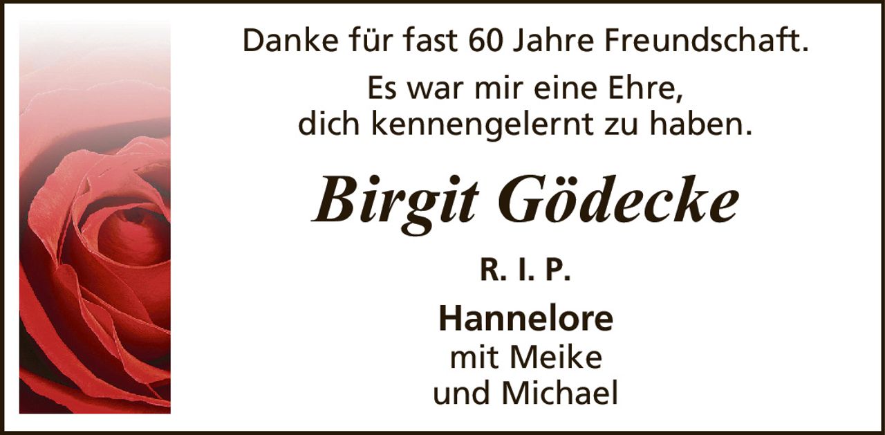 Birgit GödeckeHanneloremit Meikeund MichaelDanke für fast 60 Jahre Freundschaft.Es war mir eine Ehre,dich kennengelernt zu haben.R. I. P.