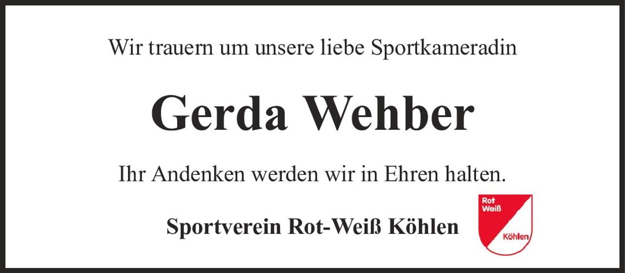 Wir trauern um unsere liebe SportkameradinGerda WehberSportverein Rot-Weiß KöhlenIhr Andenken werden wir in Ehren halten.