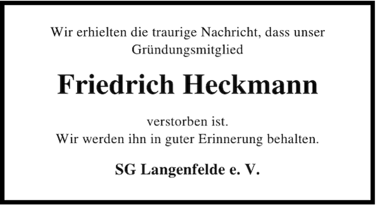 <p>Wir erhielten die traurige Nachricht, dass unser<br />Gründungsmitglied</p><p>Friedrich Heckmann<br />verstorben ist.<br />Wir werden ihn in guter Erinnerung behalten.</p><p>SG Langenfelde e. V.</p>