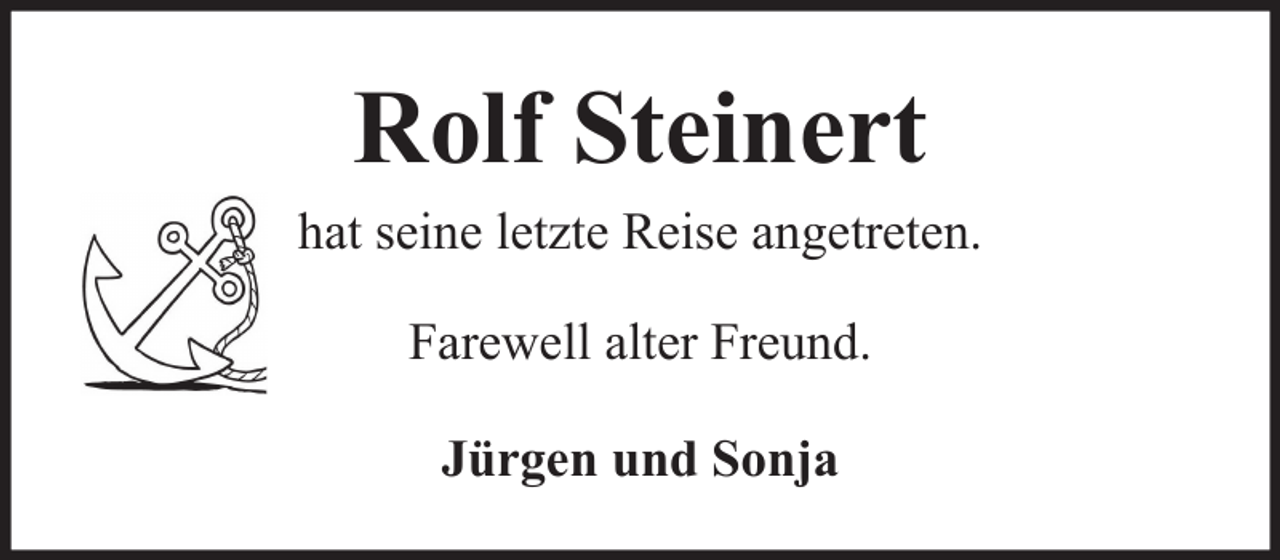 <p>Rolf Steinert<br />hat seine letzte Reise angetreten.<br />Farewell alter Freund.<br />Jürgen und Sonja</p>