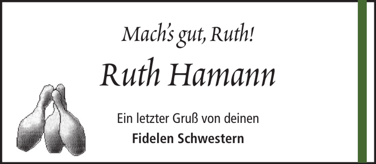 <p>Mach’s gut, Ruth!</p><p>Ruth Hamann<br />Ein letzter Gruß von deinen<br />Fidelen Schwestern</p>