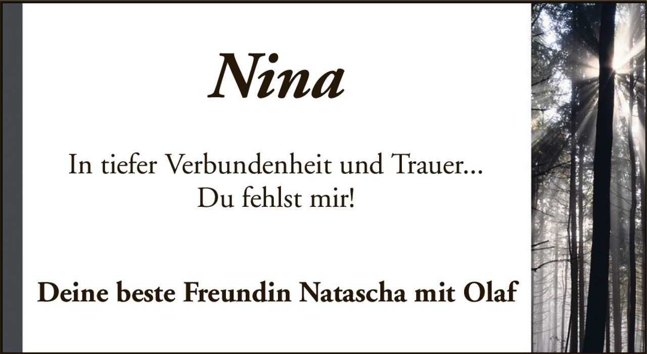 NinaIn tiefer Verbundenheit und Trauer...Du fehlst mir!Deine beste Freundin Natascha mit Olaf