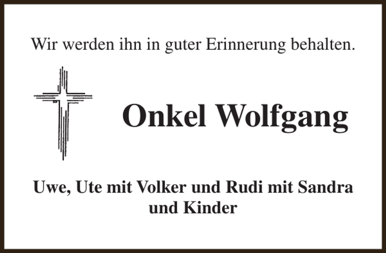 <p>Wir werden ihn in guter Erinnerung behalten.</p><p>Onkel Wolfgang<br />Uwe, Ute mit Volker und Rudi mit Sandra<br />und Kinder</p>