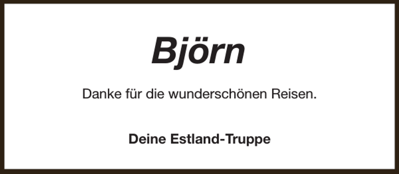<p>Björn<br />Danke für die wunderschönen Reisen.<br />Deine Estland-Truppe</p>