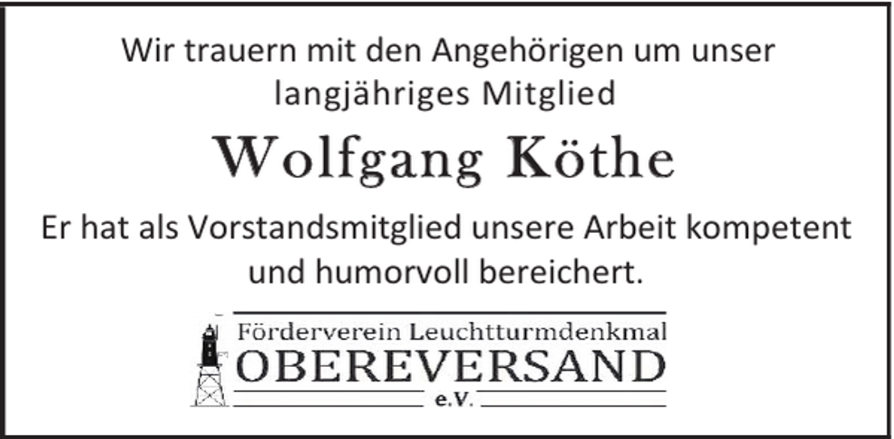 <p>Wir trauern mit den Angehörigen um unser<br />langjähriges Mitglied</p><p>Wolfgang Köthe<br />Er hat als Vorstandsmitglied unsere Arbeit kompetent<br />und humorvoll bereichert.</p>