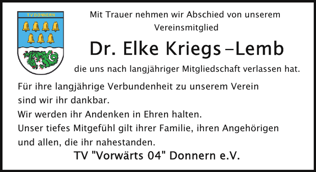 <p>Mit Trauer nehmen wir Abschied von unserem<br />Vereinsmitglied</p><p>die uns nach langjähriger Mitgliedschaft verlassen hat.</p><p>Für ihre langjährige Verbundenheit zu unserem Verein<br />sind wir ihr dankbar.<br />Wir werden ihr Andenken in Ehren halten.<br />Unser tiefes Mitgefühl gilt ihrer Familie, ihren Angehörigen<br />und allen, die ihr nahestanden.</p>