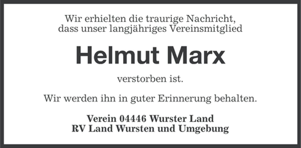 <p>Wir erhielten die traurige Nachricht,<br />dass unser langjähriges Vereinsmitglied</p><p>Helmut Marx<br />verstorben ist.<br />Wir werden ihn in guter Erinnerung behalten.<br />Verein 04446 Wurster Land<br />RV Land Wursten und Umgebung</p>