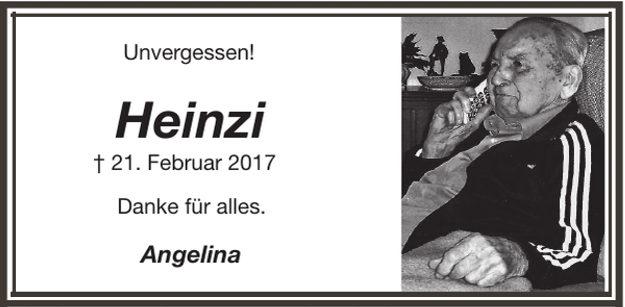 <p>Unvergessen!</p><p>Heinzi<br />† 21. Februar 2017<br />Danke für alles.</p><p>Angelina</p>