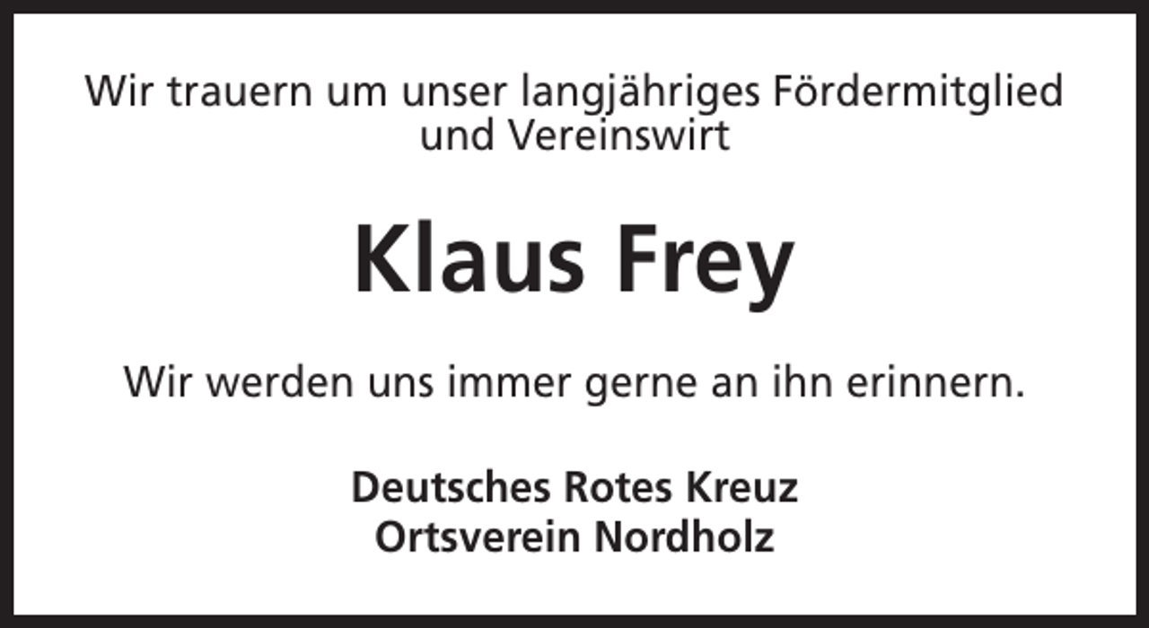 <p>Wir trauern um unser langjähriges Fördermitglied<br />und Vereinswirt</p><p>Klaus Frey<br />Wir werden uns immer gerne an ihn erinnern.<br />Deutsches Rotes Kreuz<br />Ortsverein Nordholz</p>