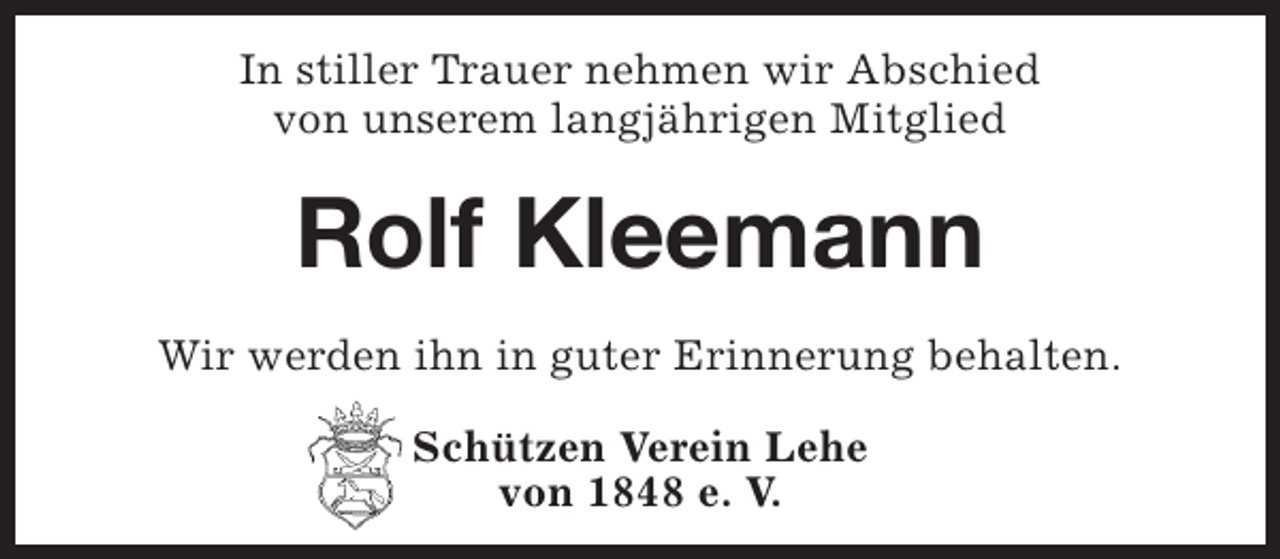 <p>In stiller Trauer nehmen wir Abschied<br />von unserem langjährigen Mitglied</p><p>Rolf Kleemann<br />Wir werden ihn in guter Erinnerung behalten.<br />Schützen Verein Lehe<br />von 1848 e. V.</p>