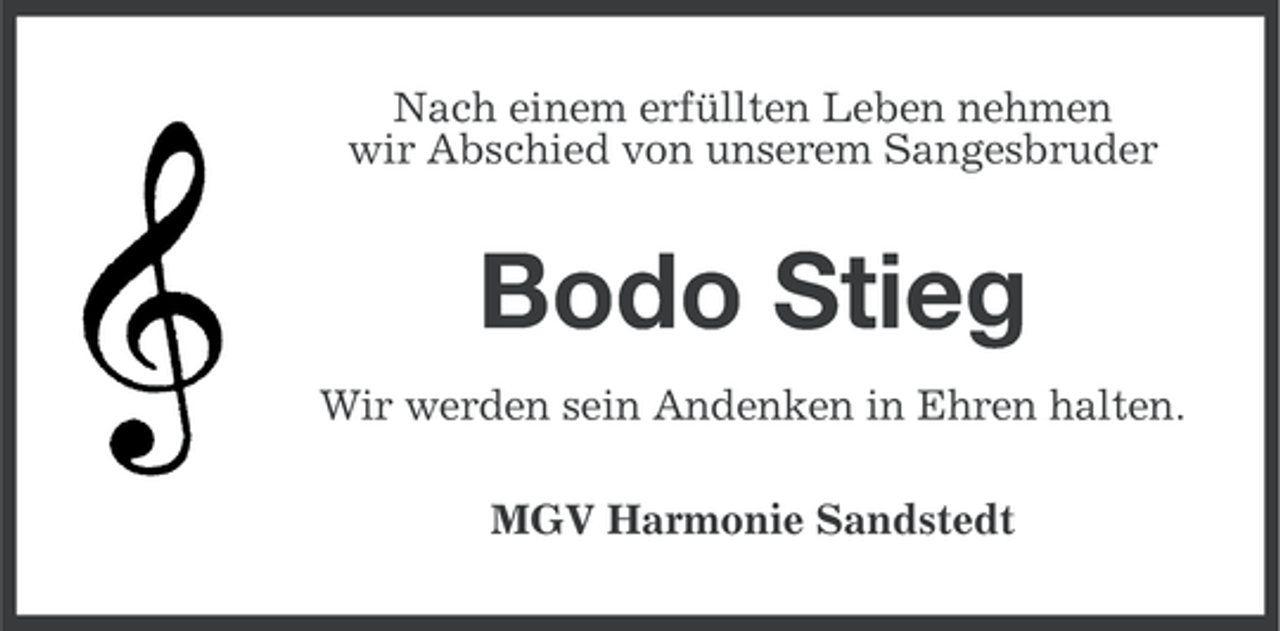 <p>Nach einem erfüllten Leben nehmen<br />wir Abschied von unserem Sangesbruder</p><p>Bodo Stieg<br />Wir werden sein Andenken in Ehren halten.<br />MGV Harmonie Sandstedt</p>