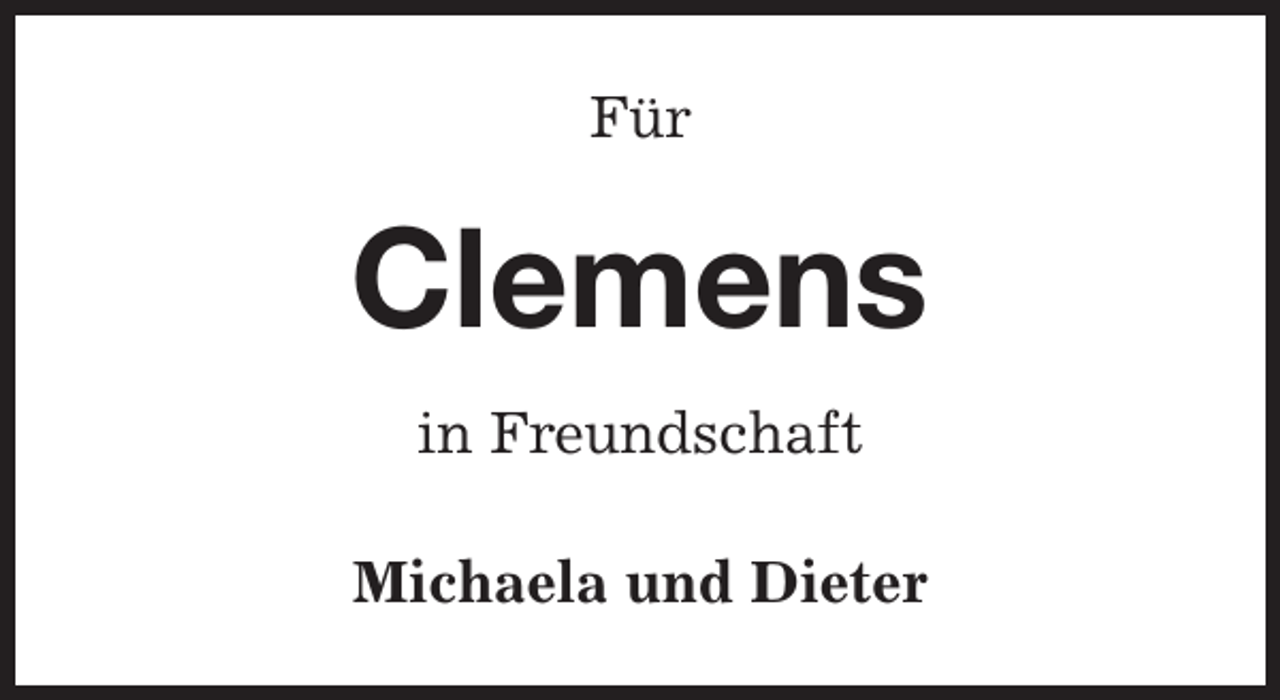 <p>Für</p><p>Clemens<br />in Freundschaft<br />Michaela und Dieter</p>
