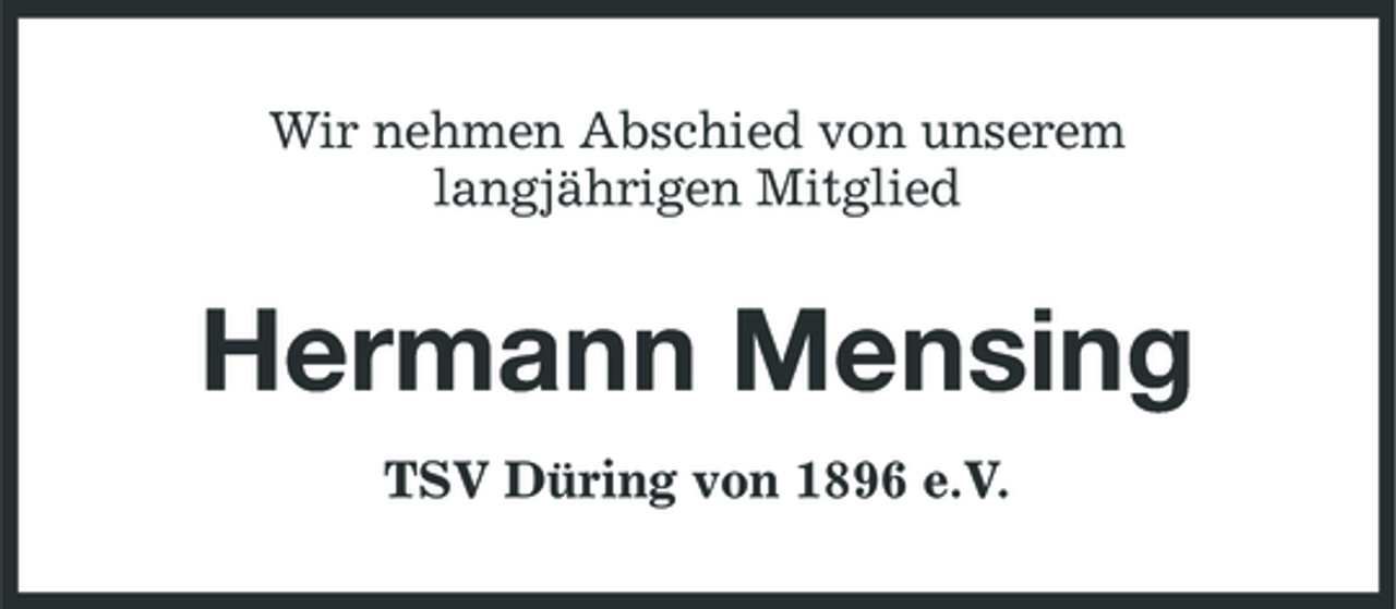 <p>Wir nehmen Abschied von unserem langjährigen Mitglied</p><p>Hermann Mensing<br />TSV Düring von 1896 e.V.</p>