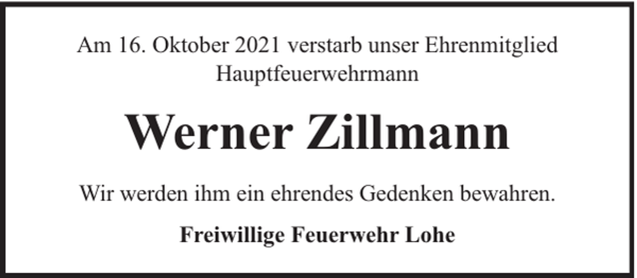 <p>Am 16. Oktober 2021 verstarb unser Ehrenmitglied<br />Hauptfeuerwehrmann</p><p>Werner Zillmann<br />Wir werden ihm ein ehrendes Gedenken bewahren.<br />Freiwillige Feuerwehr Lohe</p>