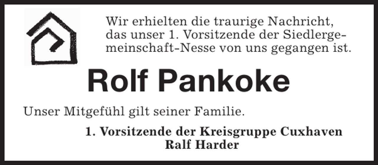 <p>Wir erhielten die traurige Nachricht,<br />das unser 1. Vorsitzende der Siedlergemeinschaft-Nesse von uns gegangen ist.</p><p>Rolf Pankoke<br />Unser Mitgefühl gilt seiner Familie.<br />1. Vorsitzende der Kreisgruppe Cuxhaven<br />Ralf Harder</p>