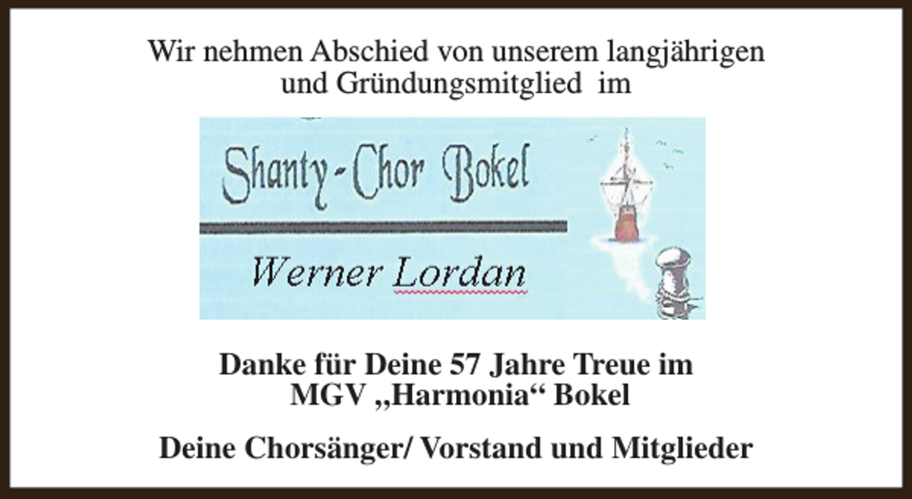 <p>Wir nehmen Abschied von unserem langjährigen<br />und Gründungsmitglied im</p><p>Danke für Deine 57 Jahre Treue im<br />MGV „Harmonia“ Bokel<br />Deine Chorsänger/ Vorstand und Mitglieder</p>