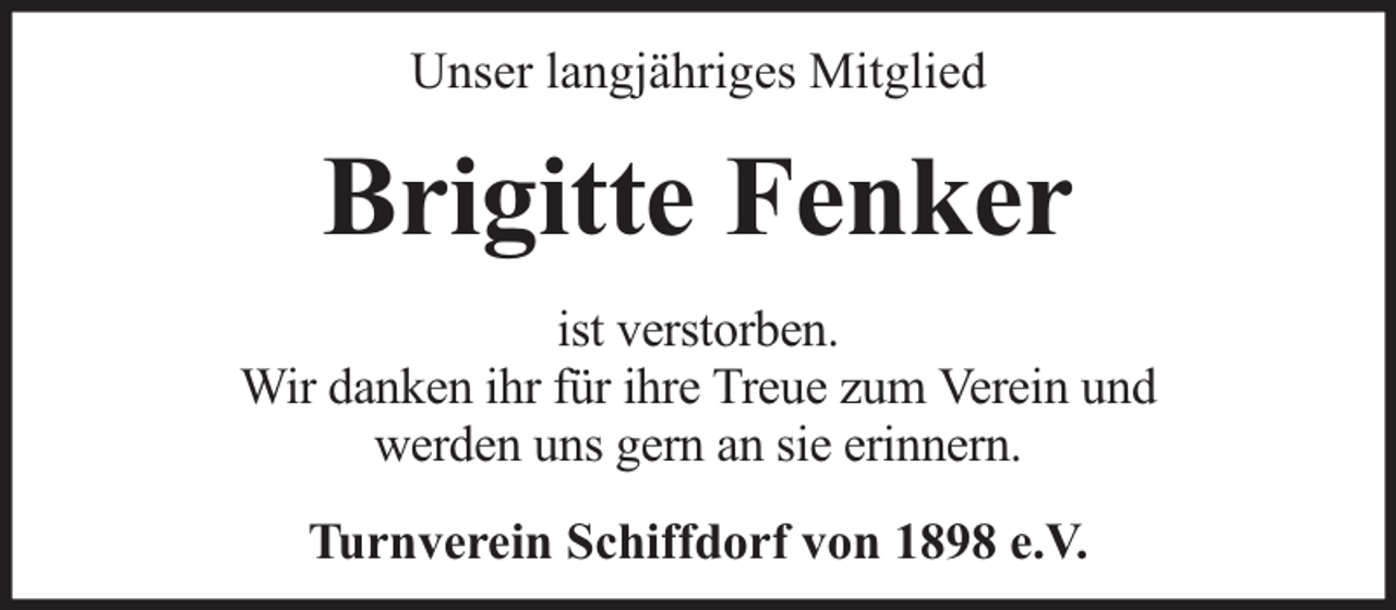 <p>Unser langjähriges Mitglied</p><p>Brigitte Fenker<br />ist verstorben.<br />Wir danken ihr für ihre Treue zum Verein und<br />werden uns gern an sie erinnern.<br />Turnverein Schiffdorf von 1898 e.V.</p>