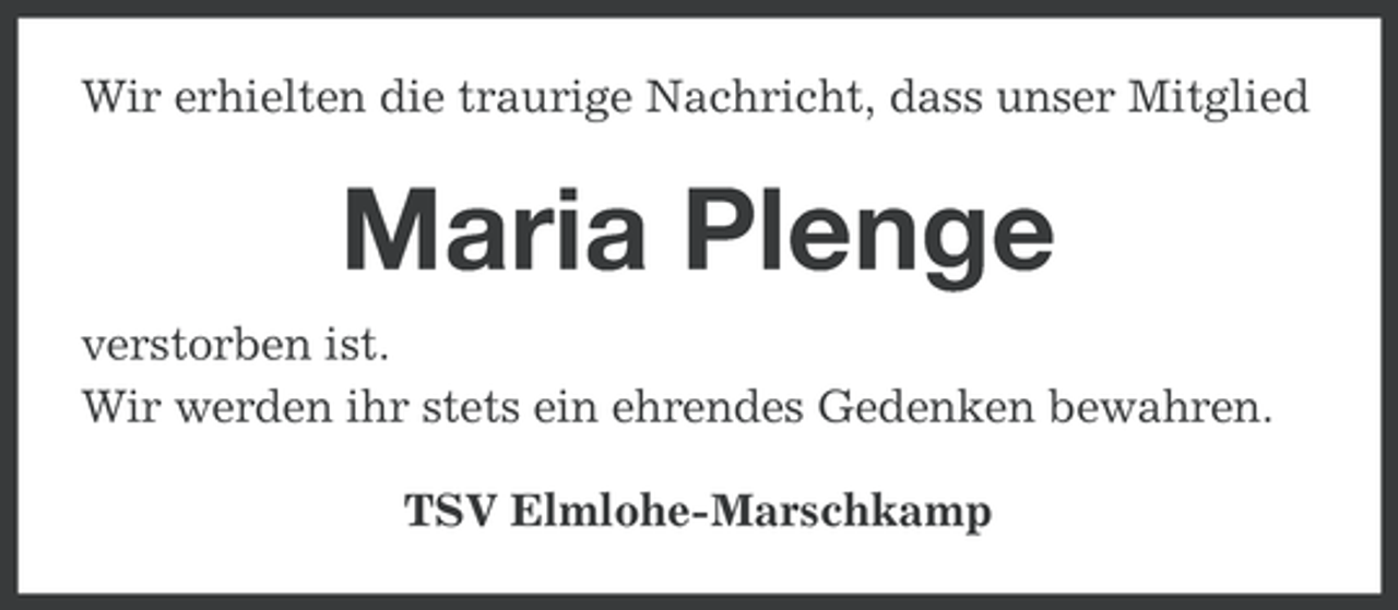 <p>Wir erhielten die traurige Nachricht, dass unser Mitglied</p><p>Maria Plenge<br />verstorben ist.<br />Wir werden ihr stets ein ehrendes Gedenken bewahren.<br />TSV Elmlohe-Marschkamp</p>