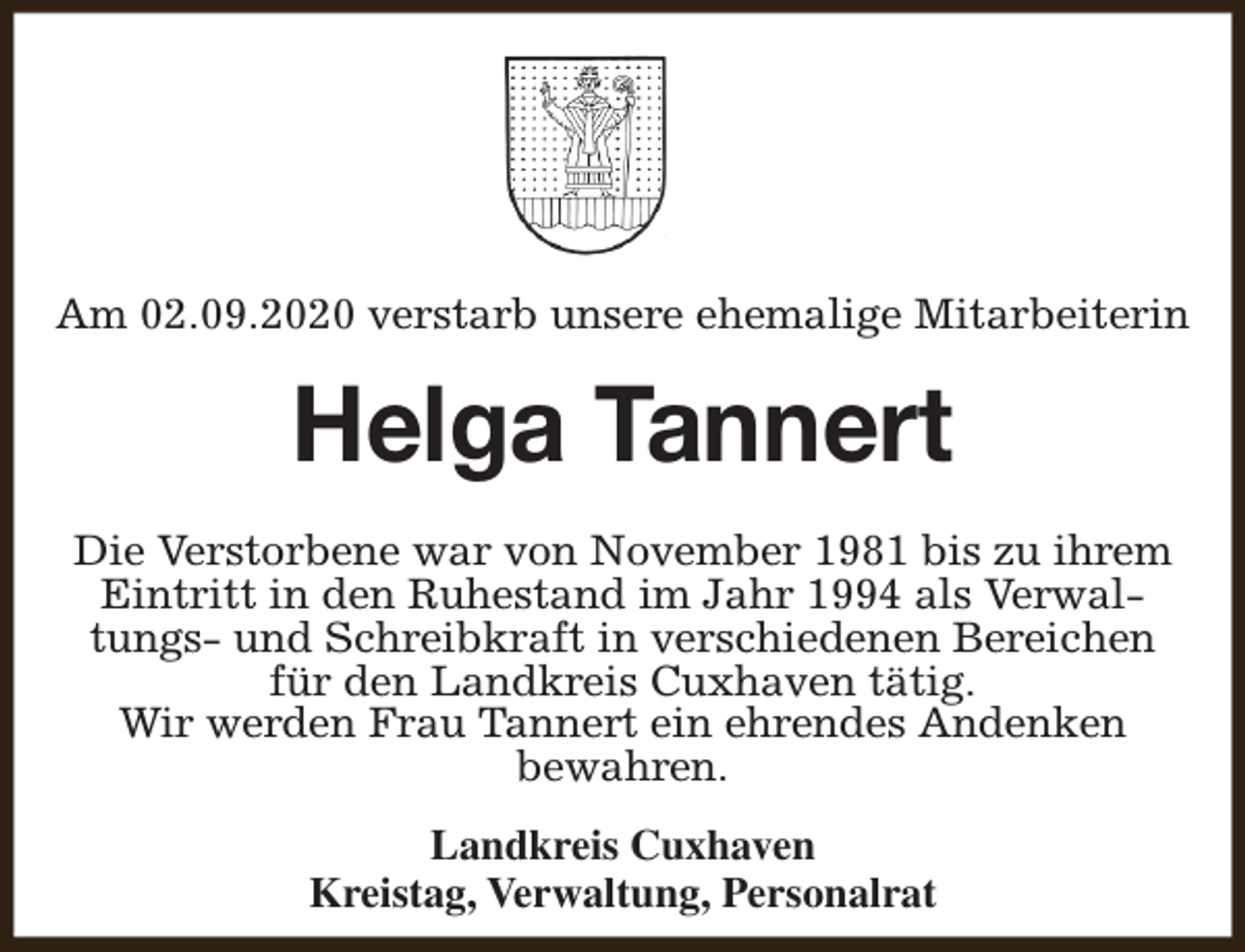 <p>Am 02.09.2020 verstarb unsere ehemalige Mitarbeiterin</p><p>Helga Tannert<br />Die Verstorbene war von November 1981 bis zu ihrem<br />Eintritt in den Ruhestand im Jahr 1994 als Verwaltungs- und Schreibkraft in verschiedenen Bereichen<br />für den Landkreis Cuxhaven tätig.<br />Wir werden Frau Tannert ein ehrendes Andenken<br />bewahren.<br />Landkreis Cuxhaven<br />Kreistag, Verwaltung, Personalrat</p>