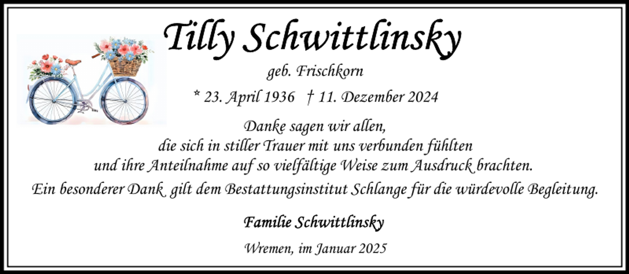 <p>geb. Frischkorn<br />* 23. April 1936 † 11. Dezember 2024<br />Danke sagen wir allen,<br />die sich in stiller Trauer mit uns verbunden fühlten<br />und ihre Anteilnahme auf so vielfältige Weise zum Ausdruck brachten.<br />Ein besonderer Dank gilt dem Bestattungsinstitut Schlange für die würdevolle Begleitung.<br />Wremen, im Januar 2025</p>