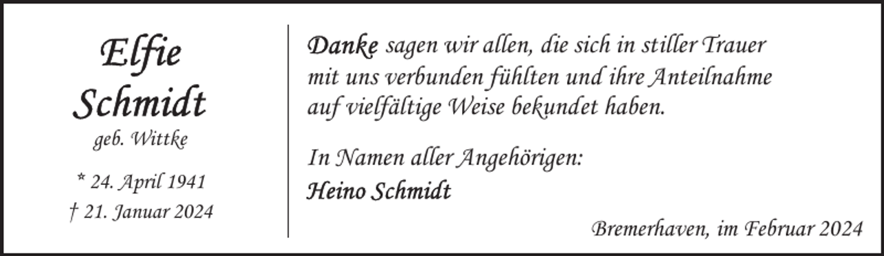 <p>geb. Wittke<br />* 24. April 1941<br />† 21. Januar 2024</p><p>sagen wir allen, die sich in stiller Trauer<br />mit uns verbunden fühlten und ihre Anteilnahme<br />auf vielfältige Weise bekundet haben.<br />In Namen aller Angehörigen:<br />Bremerhaven, im Februar 2024</p>
