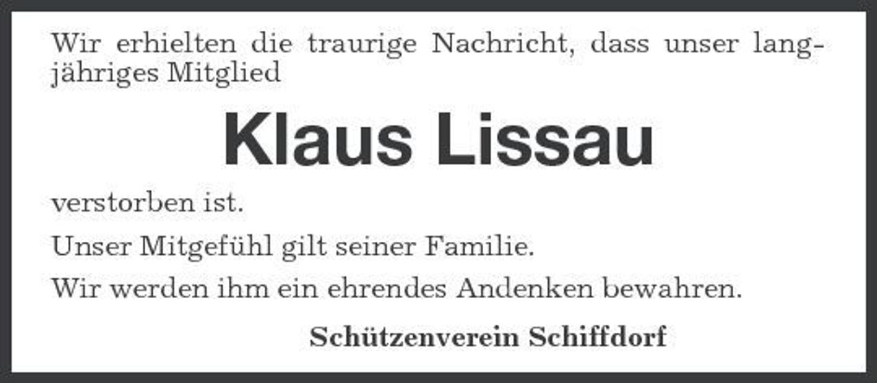 <p>Wir erhielten die traurige Nachricht, dass unser langjähriges Mitglied</p><p>Klaus Lissau<br />verstorben ist. Unser Mitgefühl gilt seiner Familie. Wir werden ihm ein ehrendes Andenken bewahren. Schützenverein Schiffdorf</p>