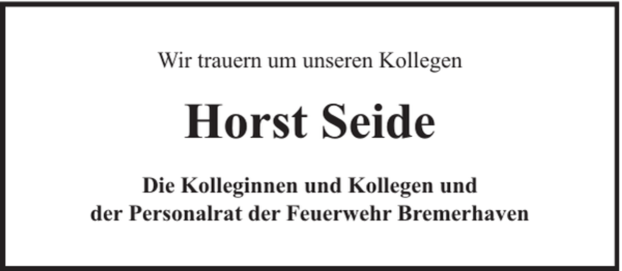 <p>Wir trauern um unseren Kollegen</p><p>Horst Seide<br />Die Kolleginnen und Kollegen und<br />der Personalrat der Feuerwehr Bremerhaven</p>