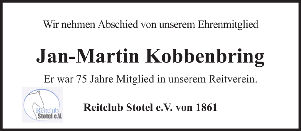 <p>Wir nehmen Abschied von unserem Ehrenmitglied</p><p>Jan-Martin Kobbenbring<br />Er war 75 Jahre Mitglied in unserem Reitverein.<br />Reitclub Stotel e.V. von 1861</p>