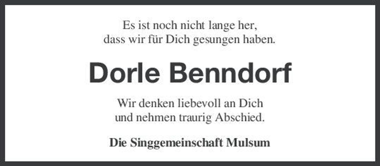 <p>Es ist noch nicht lange her, dass wir für Dich gesungen haben.</p><p>Dorle Benndorf<br />Wir denken liebevoll an Dich und nehmen traurig Abschied. Die Singgemeinschaft Mulsum</p>