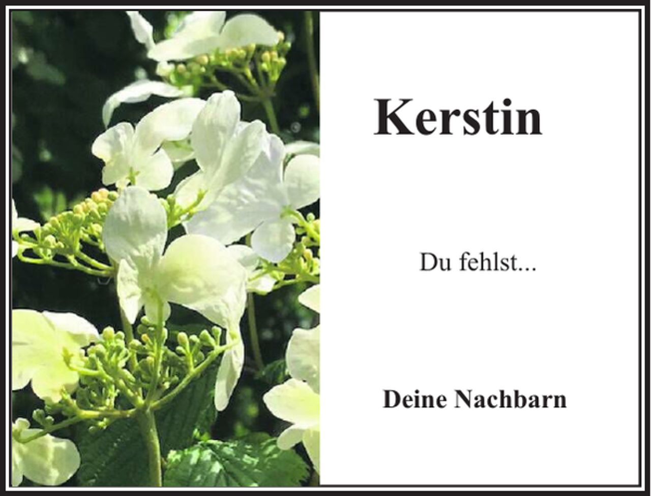 <p>Kerstin<br />Du fehlst...</p><p>Deine Nachbarn</p>