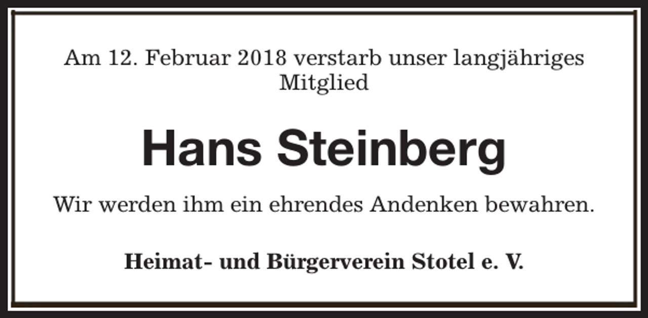 <p>Am 12. Februar 2018 verstarb unser langjähriges<br />Mitglied</p><p>Hans Steinberg<br />Wir werden ihm ein ehrendes Andenken bewahren.<br />Heimat- und Bürgerverein Stotel e. V.</p>