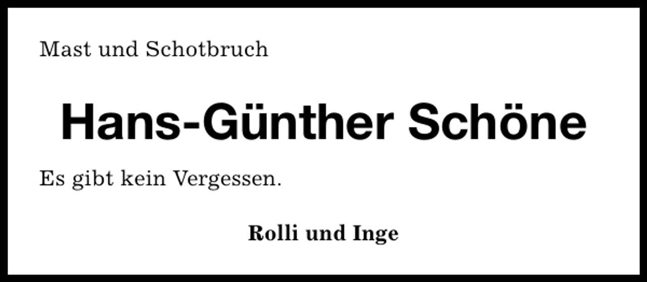 <p>Mast und Schotbruch</p><p>Hans-Günther Schöne<br />Es gibt kein Vergessen.<br />Rolli und Inge</p>