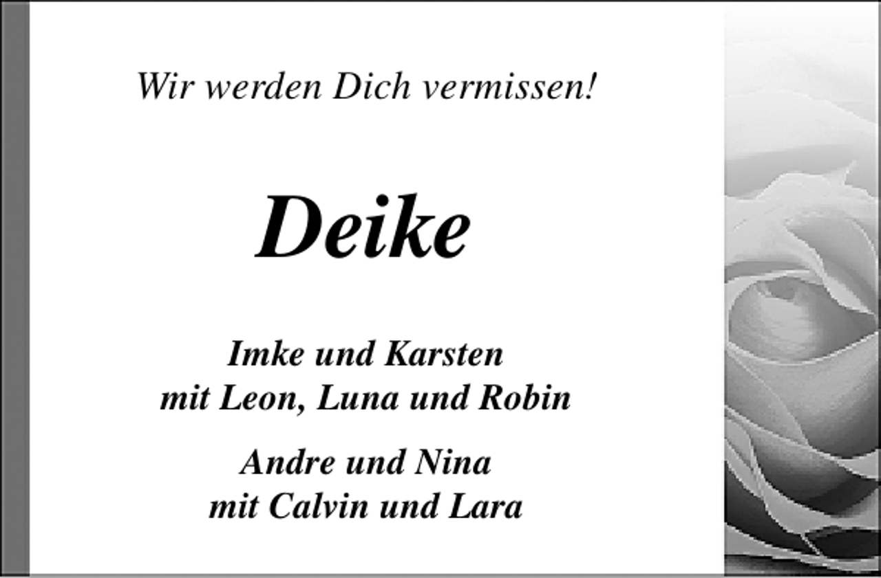 <p>Wir werden Dich vermissen!</p><p>Deike<br />Imke und Karsten<br />mit Leon, Luna und Robin<br />Andre und Nina<br />mit Calvin und Lara</p>