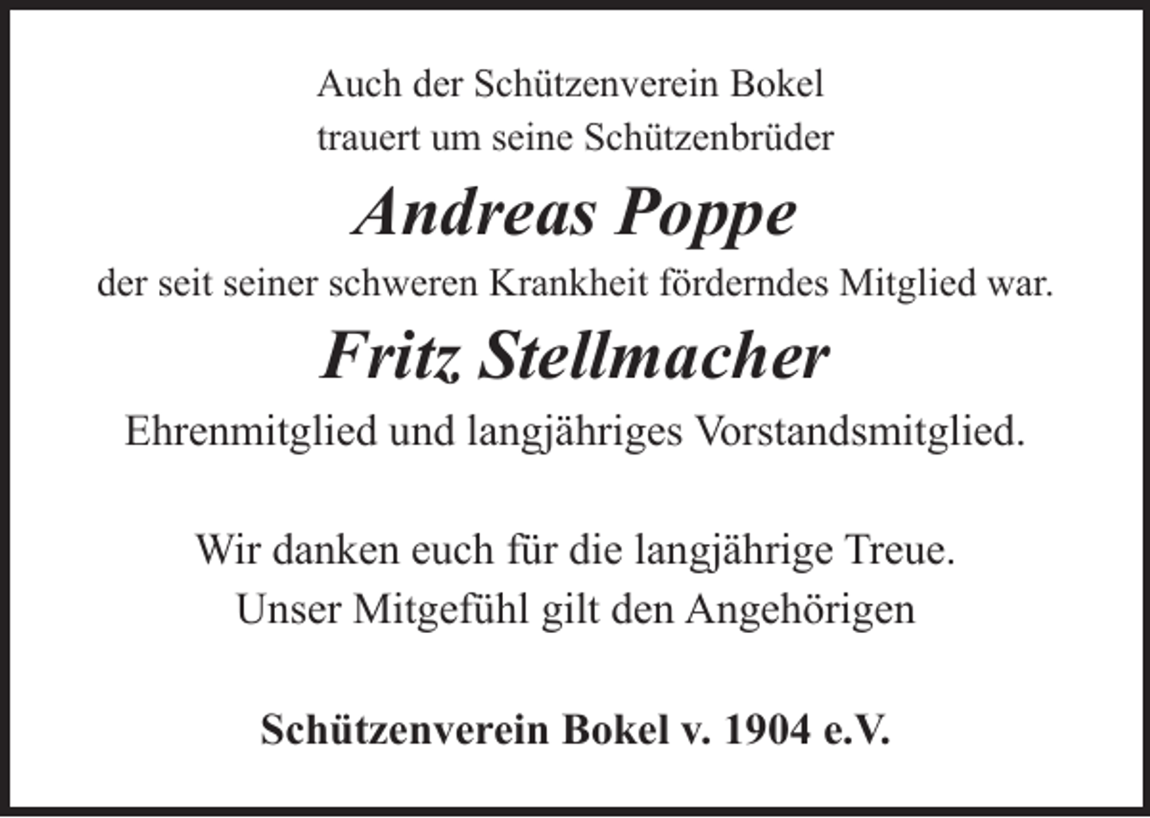 <p>Auch der Schützenverein Bokel<br />trauert um seine Schützenbrüder</p><p>Andreas Poppe</p><p>der seit seiner schweren Krankheit förderndes Mitglied war.</p><p>Fritz Stellmacher</p><p>Ehrenmitglied und langjähriges Vorstandsmitglied.<br />Wir danken euch für die langjährige Treue.<br />Unser Mitgefühl gilt den Angehörigen<br />Schützenverein Bokel v. 1904 e.V.</p>