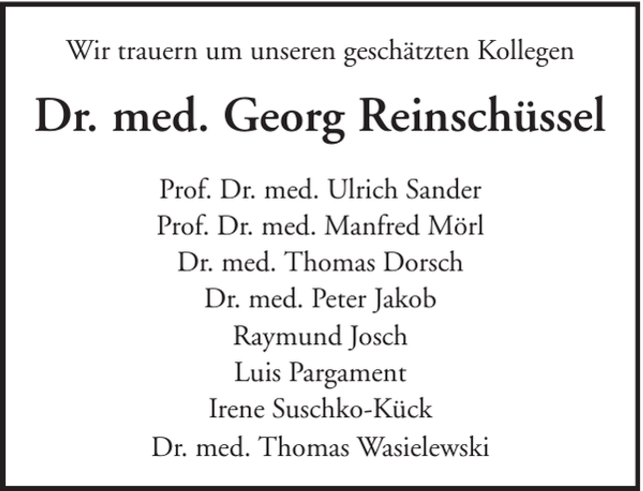 <p>Wir trauern um unseren geschätzten Kollegen</p><p>Dr. med. Georg Reinschüssel<br />Prof. Dr. med. Ulrich Sander<br />Prof. Dr. med. Manfred Mörl<br />Dr. med. Thomas Dorsch<br />Dr. med. Peter Jakob<br />Raymund Josch<br />Luis Pargament<br />Irene Suschko-Kück<br />Dr. med. Thomas Wasielewski</p>
