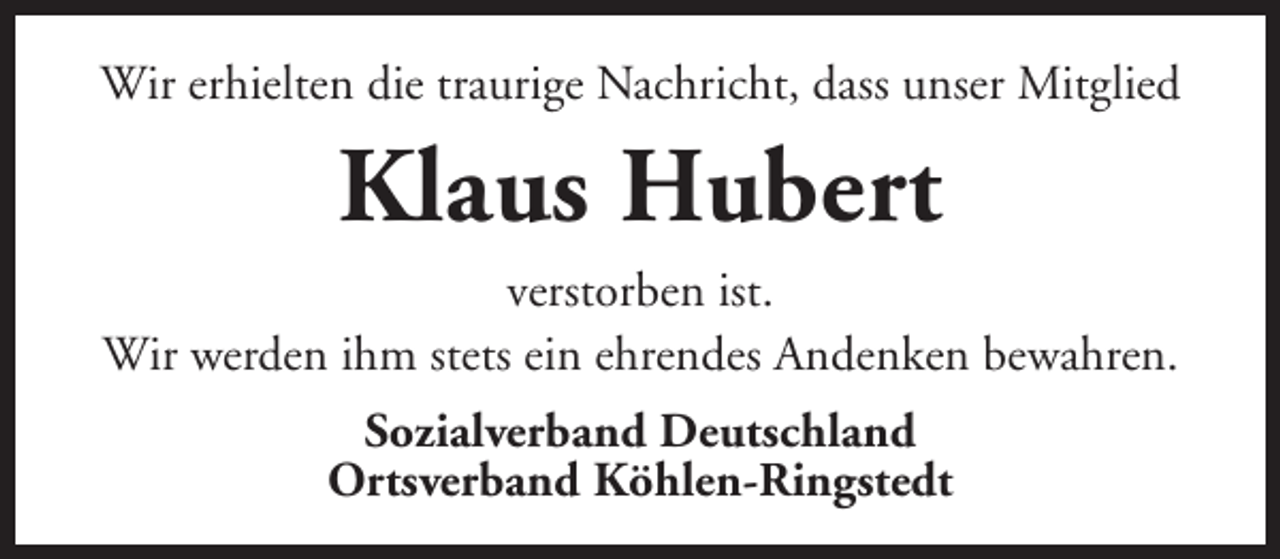 <p>Wir erhielten die traurige Nachricht, dass unser Mitglied</p><p>Klaus Hubert<br />verstorben ist.<br />Wir werden ihm stets ein ehrendes Andenken bewahren.<br />Sozialverband Deutschland<br />Ortsverband Köhlen-Ringstedt</p>