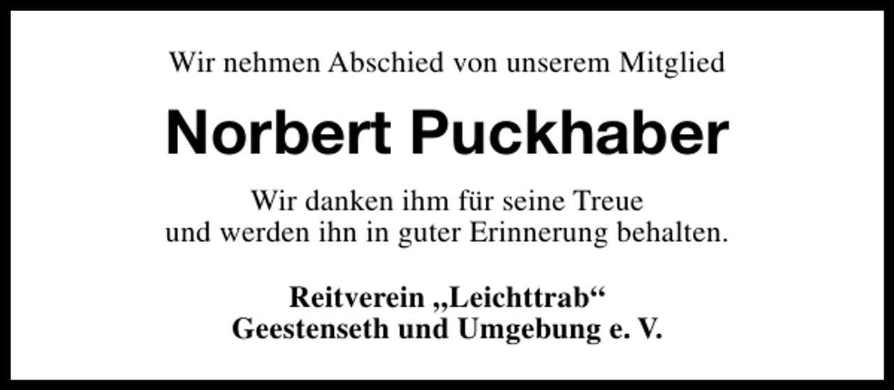 <p>Wir nehmen Abschied von unserem Mitglied</p><p>Norbert Puckhaber<br />Wir danken ihm für seine Treue<br />und werden ihn in guter Erinnerung behalten.<br />Reitverein „Leichttrab“<br />Geestenseth und Umgebung e. V.</p>