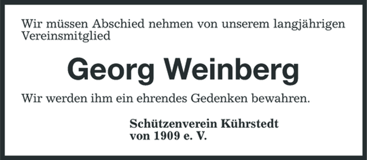 <p>Wir müssen Abschied nehmen von unserem langjährigen Vereinsmitglied</p><p>Georg Weinberg<br />Wir werden ihm ein ehrendes Gedenken bewahren. Schützenverein Kührstedt von 1909 e. V.</p>