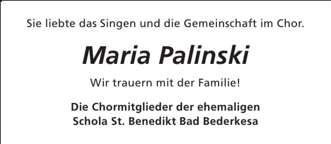 <p>Sie liebte das Singen und die Gemeinschaft im Chor.</p><p>Maria Palinski<br />Wir trauern mit der Familie!<br />Die Chormitglieder der ehemaligen<br />Schola St. Benedikt Bad Bederkesa</p>