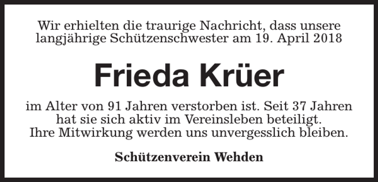 <p>Wir erhielten die traurige Nachricht, dass unsere<br />langjährige Schützenschwester am 19. April 2018</p><p>Frieda Krüer<br />im Alter von 91 Jahren verstorben ist. Seit 37 Jahren<br />hat sie sich aktiv im Vereinsleben beteiligt.<br />Ihre Mitwirkung werden uns unvergesslich bleiben.<br />Schützenverein Wehden</p>