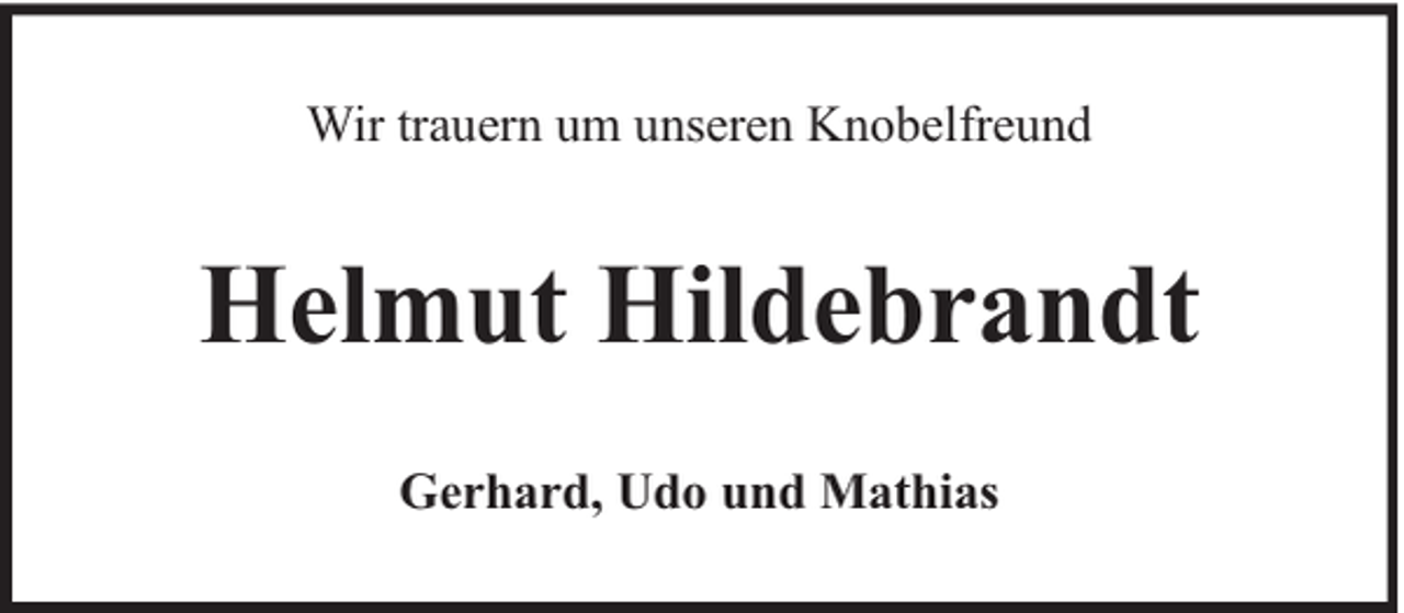 <p>Wir trauern um unseren Knobelfreund</p><p>Helmut Hildebrandt<br />Gerhard, Udo und Mathias</p>