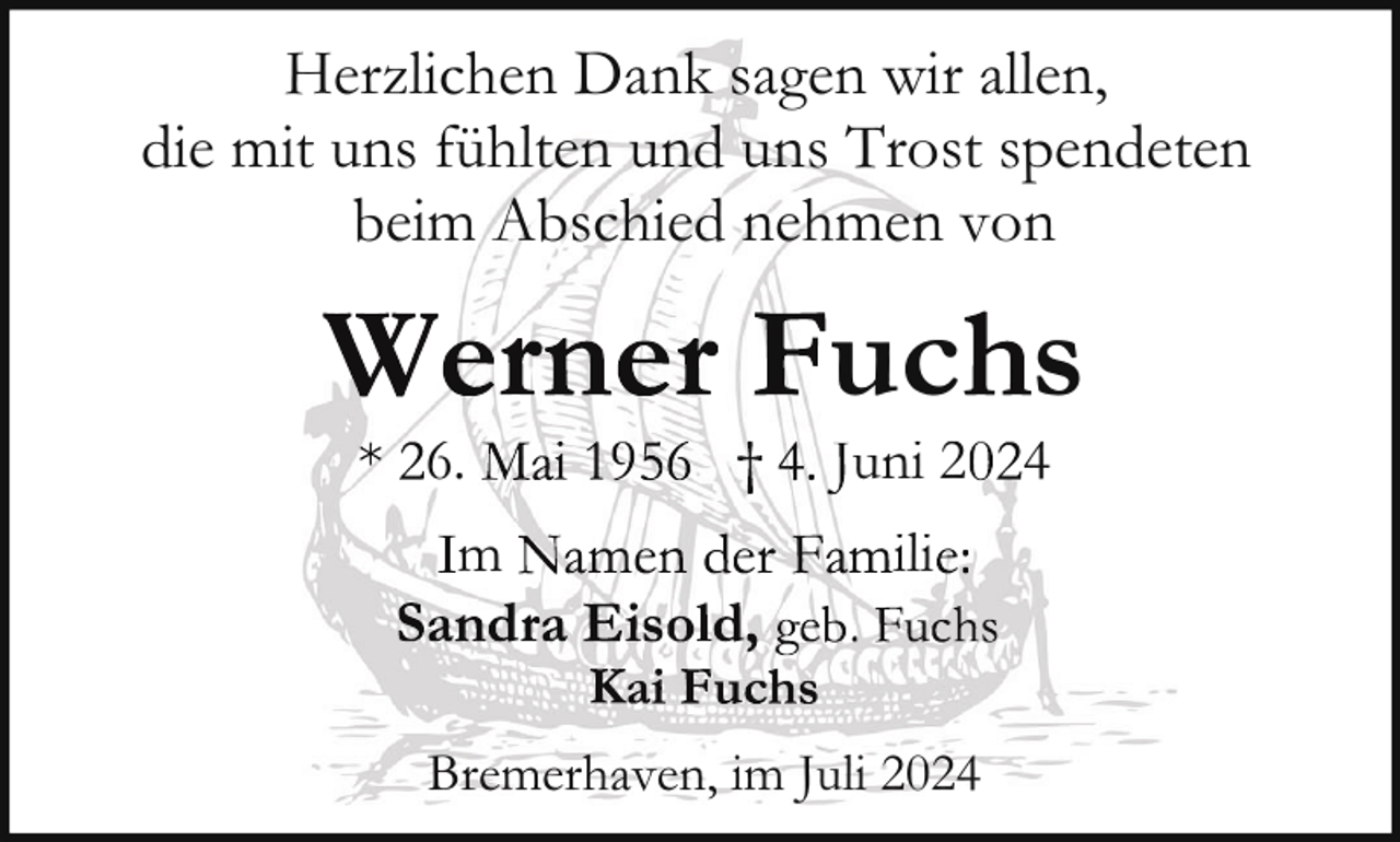 <p>Herzlichen Dank sagen wir allen,<br />die mit uns fühlten und uns Trost spendeten<br />beim Abschied nehmen von<br />6.<br />m</p>
<p>uc s<br />uni 2 4<br />ili</p>
<p>Bremerhaven, im Juli 2024</p>