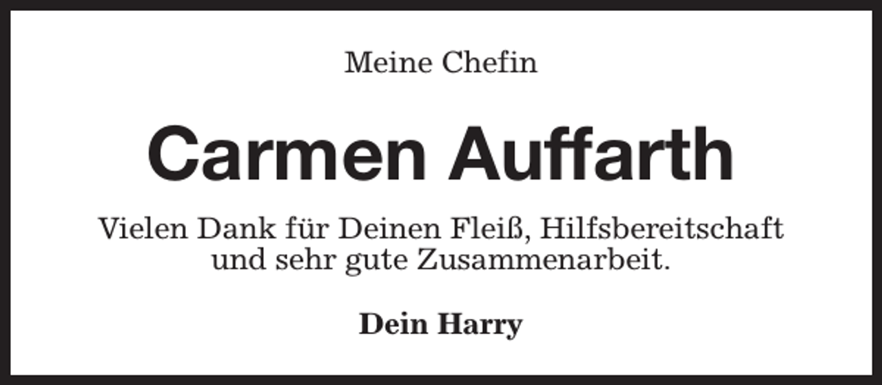 <p>Meine Chefin</p><p>Carmen Auffarth<br />Vielen Dank für Deinen Fleiß, Hilfsbereitschaft<br />und sehr gute Zusammenarbeit.<br />Dein Harry</p>