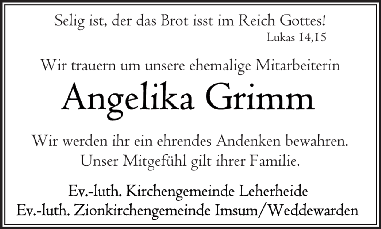 <p>Selig ist, der das Brot isst im Reich Gottes!</p>
<p>Lukas 14,15</p>
<p>Wir trauern um unsere ehemalige Mitarbeiterin</p>
<p>Wir werden ihr ein ehrendes Andenken bewahren.<br />Unser Mitgefühl gilt ihrer Familie.</p>