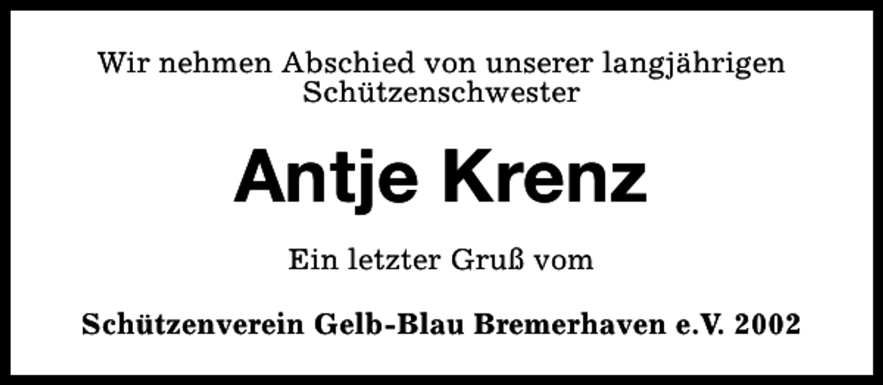<p>Wir nehmen Abschied von unserer langjährigen<br />Schützenschwester</p><p>Antje Krenz<br />Ein letzter Gruß vom<br />Schützenverein Gelb-Blau Bremerhaven e.V. 2002</p>