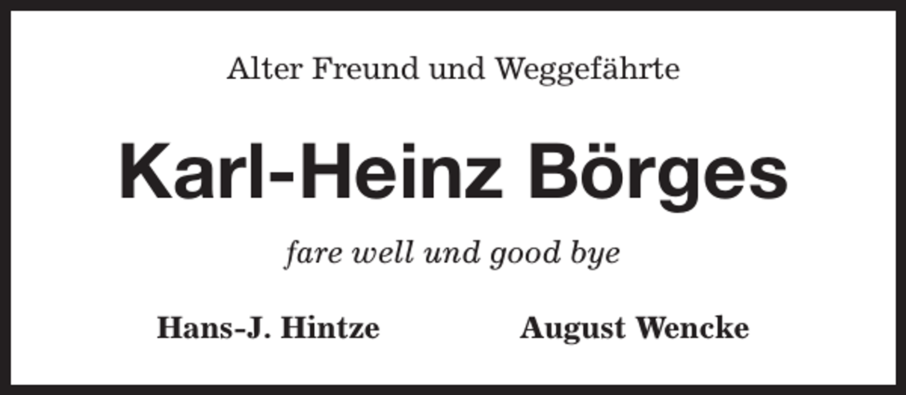 <p>Alter Freund und Weggefährte</p><p>Karl-Heinz Börges<br />fare well und good bye<br />Hans-J. Hintze</p><p>August Wencke</p>